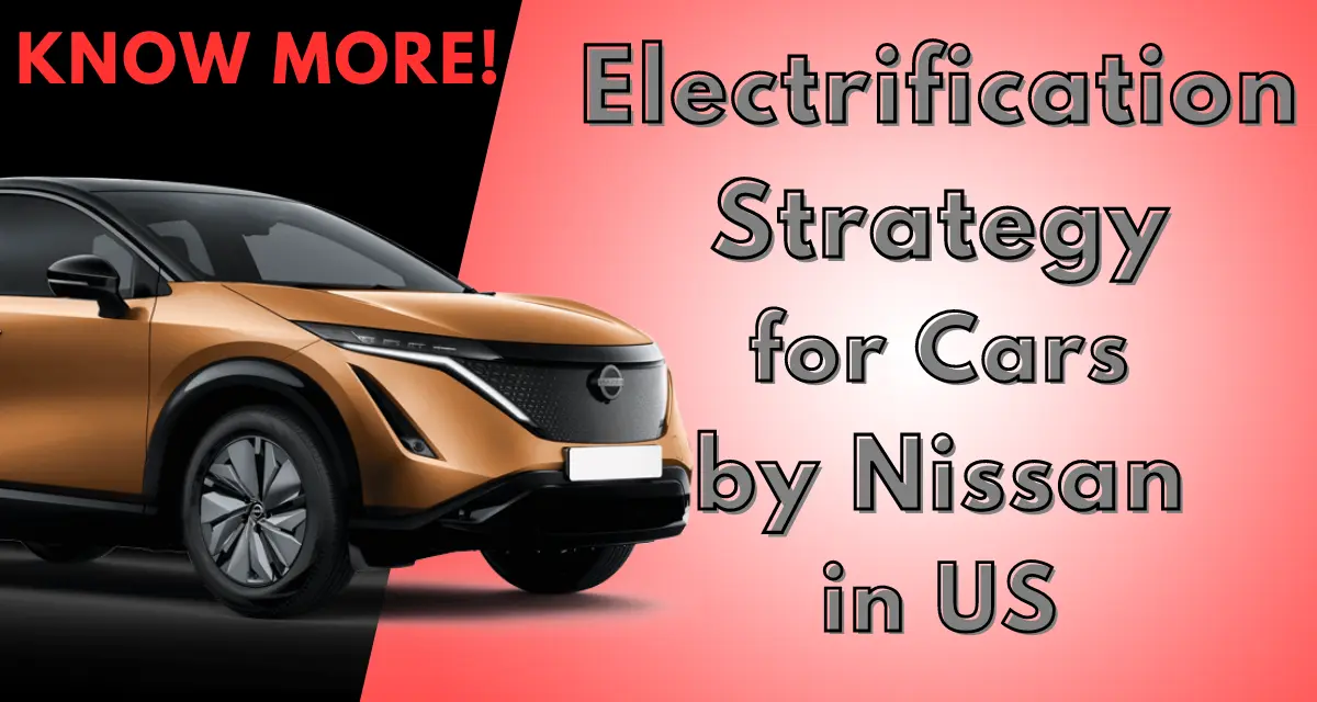 Electrification Strategy for Cars by Nissan in US